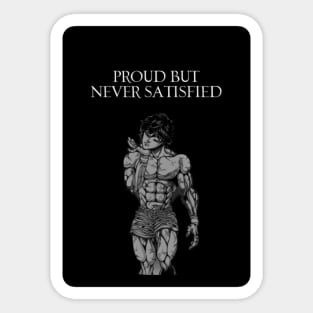 Proud But Never Satisfied Sticker